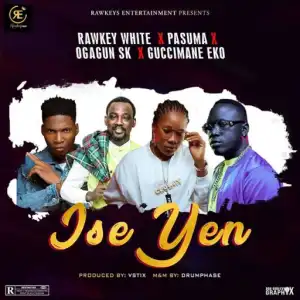 Rawkey White - Ise Yen ft. Pasuma, Ogagun SK, Guccimaneeko